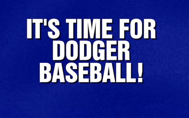 "It's Time For Dodger Baseball" category on ABC's "Jeopardy!"